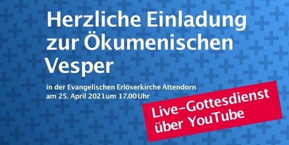 Die Ökumenische Vesper wird am 25. April um 17 Uhr per Livestream aus der Erlöserkirche in Attendorn übertragen